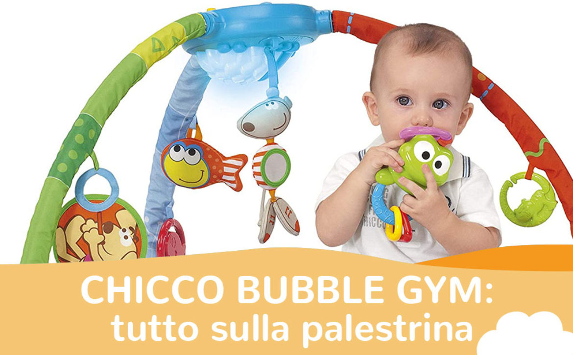 Recensione Chicco Bubble Gym | Giochini per bambini
